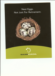 NEST EGGS. NOT JUST FOR RETIREMENT. BUILDERSOURCING.