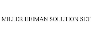 MILLER HEIMAN SOLUTION SET