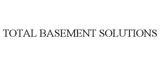 TOTAL BASEMENT SOLUTIONS