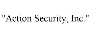 "ACTION SECURITY, INC."