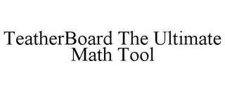 TEATHERBOARD THE ULTIMATE MATH TOOL