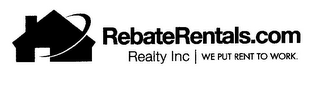 REBATERENTALS.COM REALTY INC | WE PUT RENT TO WORK.