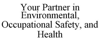 YOUR PARTNER IN ENVIRONMENTAL, OCCUPATIONAL SAFETY, AND HEALTH