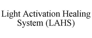 LIGHT ACTIVATION HEALING SYSTEM (LAHS)