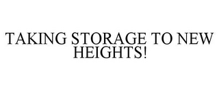 TAKING STORAGE TO NEW HEIGHTS!