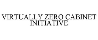 VIRTUALLY ZERO CABINET INITIATIVE