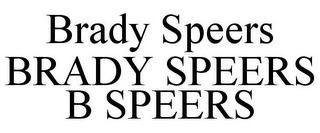 BRADY SPEERS BRADY SPEERS B SPEERS