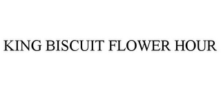 KING BISCUIT FLOWER HOUR