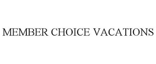 MEMBER CHOICE VACATIONS