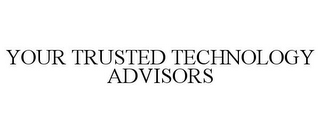 YOUR TRUSTED TECHNOLOGY ADVISORS