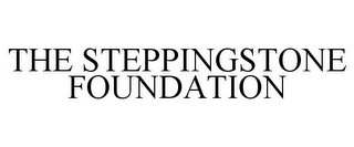 THE STEPPINGSTONE FOUNDATION