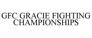 GFC GRACIE FIGHTING CHAMPIONSHIPS