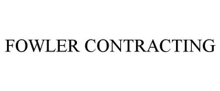 FOWLER CONTRACTING