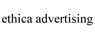 ETHICA ADVERTISING