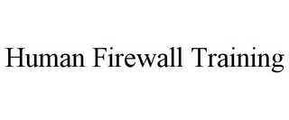 HUMAN FIREWALL TRAINING