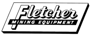 FLETCHER MINING EQUIPMENT