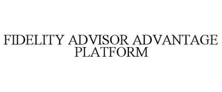 FIDELITY ADVISOR ADVANTAGE PLATFORM