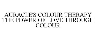 AURACLE'S COLOUR THERAPY THE POWER OF LOVE THROUGH COLOUR