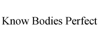 KNOW BODIES PERFECT