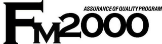 FM2000 ASSURANCE OF QUALITY PROGRAM