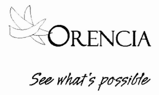 ORENCIA SEE WHAT'S POSSIBLE