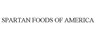 SPARTAN FOODS OF AMERICA