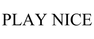 PLAY NICE