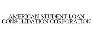 AMERICAN STUDENT LOAN CONSOLIDATION CORPORATION