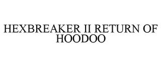 HEXBREAKER II RETURN OF HOODOO