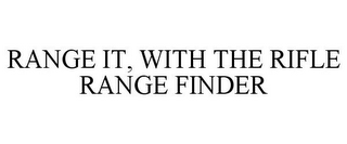 RANGE IT, WITH THE RIFLE RANGE FINDER