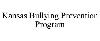 KANSAS BULLYING PREVENTION PROGRAM