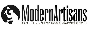 MODERNARTISANS ARTFUL LIVING FOR HOME, GARDEN & SOUL