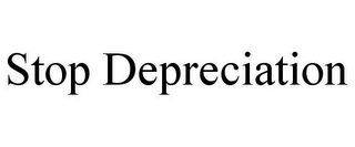 STOP DEPRECIATION