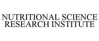 NUTRITIONAL SCIENCE RESEARCH INSTITUTE