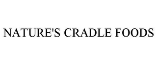 NATURE'S CRADLE FOODS