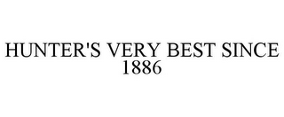 HUNTER'S VERY BEST SINCE 1886