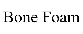 BONE FOAM