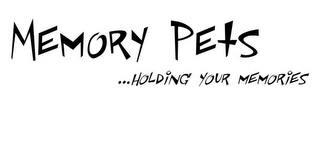 MEMORY PETS ...HOLDING YOUR MEMORIES