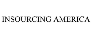 INSOURCING AMERICA