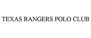 TEXAS RANGERS POLO CLUB