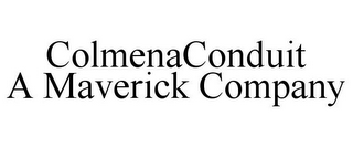 COLMENACONDUIT A MAVERICK COMPANY