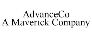 ADVANCECO A MAVERICK COMPANY