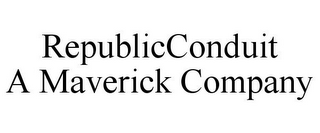 REPUBLICCONDUIT A MAVERICK COMPANY