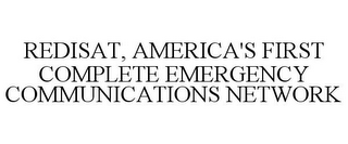 REDISAT, AMERICA'S FIRST COMPLETE EMERGENCY COMMUNICATIONS NETWORK