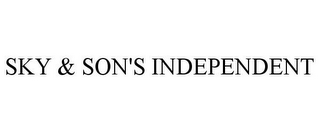 SKY & SON'S INDEPENDENT