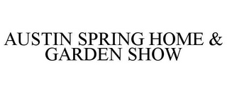 AUSTIN SPRING HOME & GARDEN SHOW