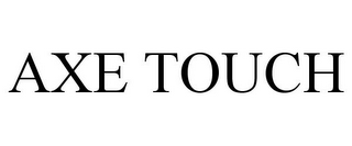 AXE TOUCH