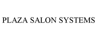 PLAZA SALON SYSTEMS