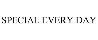SPECIAL EVERY DAY