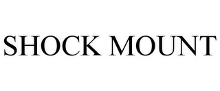 SHOCK MOUNT
